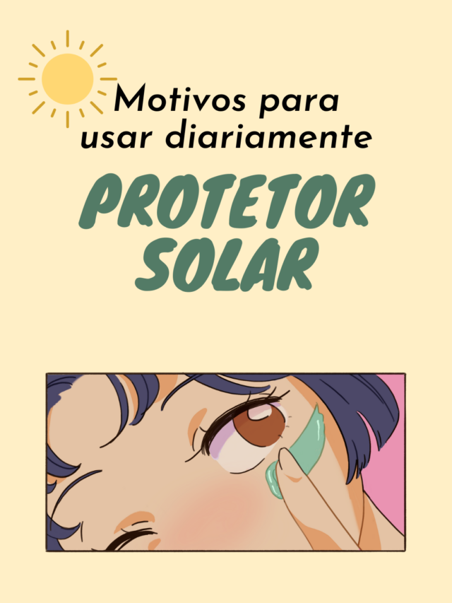 4 motivos para usar o protetor solar diariamente